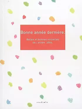 Couverture du produit · Bonne année dernière: Belles et bonnes nouvelles de l'année 2004