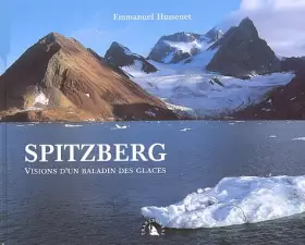 Couverture du produit · Spitzberg. Visions d’un baladin des glaces