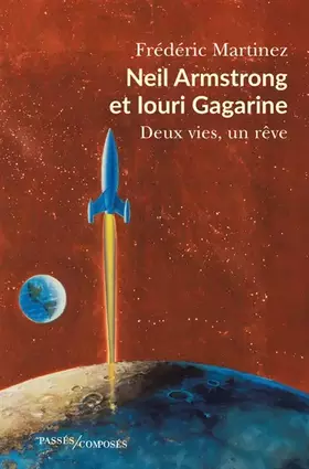 Couverture du produit · Neil Armstrong et Iouri Gagarine: Deux vies, un rêve
