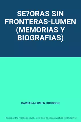 Couverture du produit · SE?ORAS SIN FRONTERAS-LUMEN (MEMORIAS Y BIOGRAFIAS)