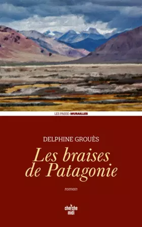 Couverture du produit · Les Braises de Patagonie