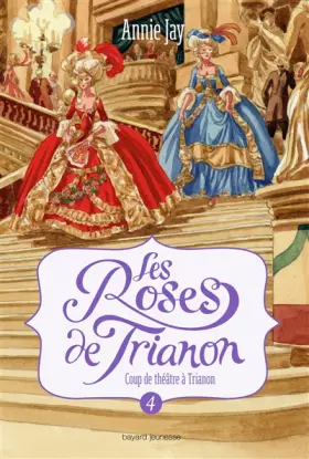 Couverture du produit · Les roses de Trianon, Tome 04: Coup de théâtre à Trianon