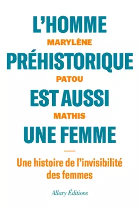 Couverture du produit · L'homme préhistorique est aussi une femme - Une histoire de l'invisibilité des femmes