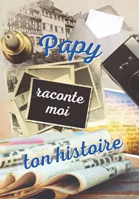 Couverture du produit · Papy raconte moi ton histoire: livre mémoire de Grand père à remplir seul ou avec ses petits-enfants pour laisser des souvenirs