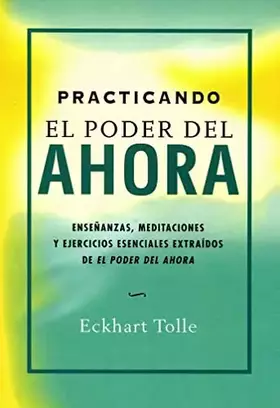 Couverture du produit · Practicando el poder del ahora: enseñanzas, meditaciones y ejercicios esenciales extraídos de el pod: Enseñanzas, Meditaciones 