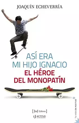 Couverture du produit · Así era mi hijo Ignacio: El héroe del monopatín: 7 (Tu vida en positivo)
