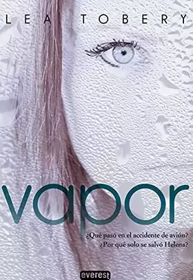 Couverture du produit · Vapor: ¿Qué pasó en el accidente de avión?. ¿Por qué solo se salvó Helena?. ¿Cuál es su secreto? (Narrativa Everest)