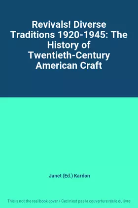 Couverture du produit · Revivals! Diverse Traditions 1920-1945: The History of Twentieth-Century American Craft
