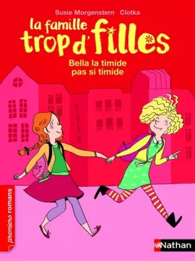 Couverture du produit · La famille trop d'filles, Bella la timide pas si timide - Roman Vie quotidienne - De 7 à 11 ans