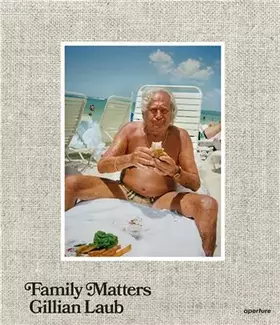 Couverture du produit · Gillian Laub: Family Matters