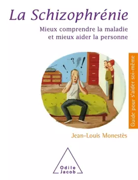 Couverture du produit · La schizophrénie : Mieux comprendre la maladie et mieux aider la personne