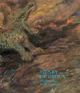 Couverture du produit · Henry de groux (1866-1930): Maître de la démesure