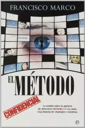 Couverture du produit · El método: La verdad sobre la agencia de detectives Método 3 y su caída. Una historia de chantajes y mentiras (Actualidad)