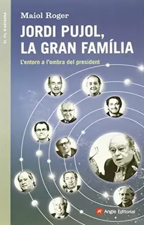 Couverture du produit · Jordi Pujol. La Gran Família: L'entorn a l'ombra del president: 80 (El fil d'Ariadna)