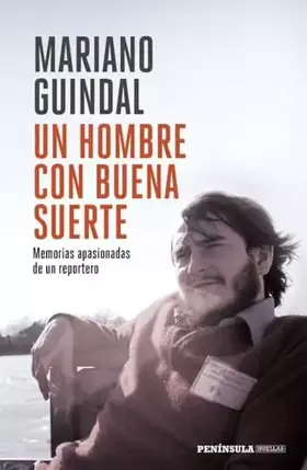 Couverture du produit · Un hombre con buena suerte: Memorias apasionadas de un reportero (PENINSULA)
