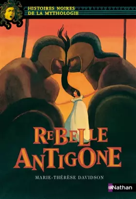 Couverture du produit · Rebelle Antigone - Histoires noires de la Mythologie - Dès 12 ans (09)