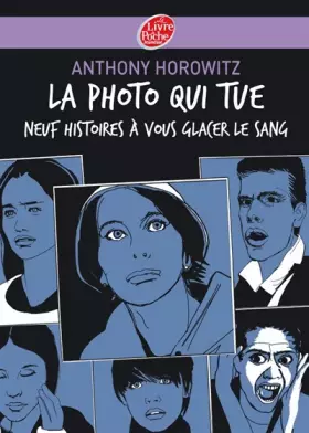 Couverture du produit · La photo qui tue : Neuf histoires à vous glacer le sang