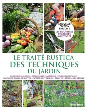 Couverture du produit · Le traité Rustica des techniques du jardin: Organiser son jardin, préparer les plantations, réussir son potager, multiplier, ta