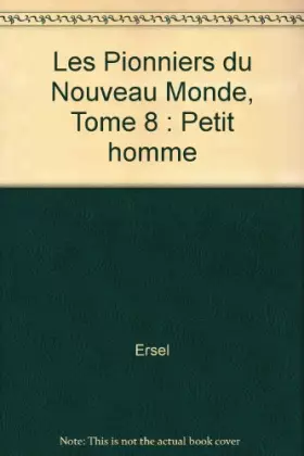 Couverture du produit · Les Pionniers du Nouveau Monde, Tome 8 : Petit homme