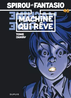 Couverture du produit · Spirou et Fantasio, tome 46 : La Machine qui rêve