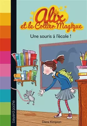 Couverture du produit · ALIX ET LE COLLIER MAGIQUE, N° 2 : UNE SOURIS À L'ÉCOLE