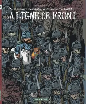 Couverture du produit · Une aventure rocambolesque de Vincent Van Gogh : La Ligne de front