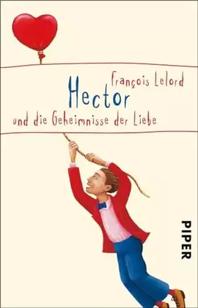 Couverture du produit · Hector und die Geheimnisse der Liebe (Hectors Abenteuer 3): Roman über das Glück