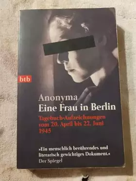 Couverture du produit · Eine Frau in Berlin: Tagebuch-Aufzeichnungen vom 20. April bis 22. Juni 1945: Tagebuch-Aufzeichnungen vom 20. April bis 22. Jun