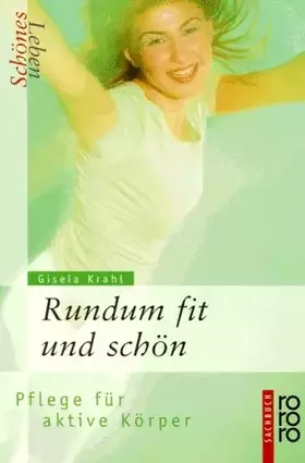 Couverture du produit · Schönes Leben - Rundum fit und schön: Pflege für aktive Körper (rororo sachbuch)