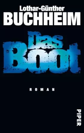 Couverture du produit · Das Boot: Roman | Autobiografischer Roman über den zweiten Weltkrieg | Buch zum Film (Serie Piper, 4465)