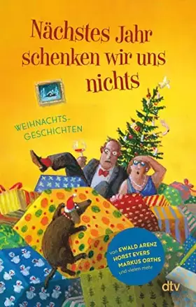 Couverture du produit · Nächstes Jahr schenken wir uns nichts: Weihnachtsgeschichten | 21 fröhliche Geschichten für gute Laune unterm Weihnachtsbaum