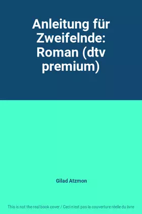 Couverture du produit · Anleitung für Zweifelnde: Roman (dtv premium)