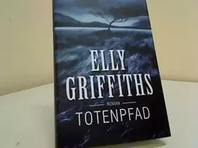 Couverture du produit · Totenpfad : Roman. Elly Griffiths. Dt. von Tanja Handels