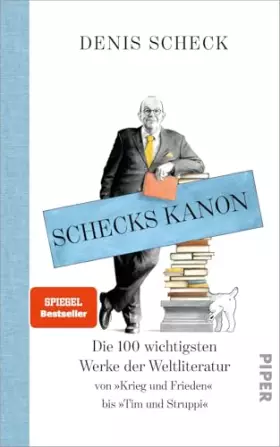 Couverture du produit · Schecks Kanon: Die 100 wichtigsten Werke der Weltliteratur – Von »Krieg und Frieden« bis »Tim und Struppi«