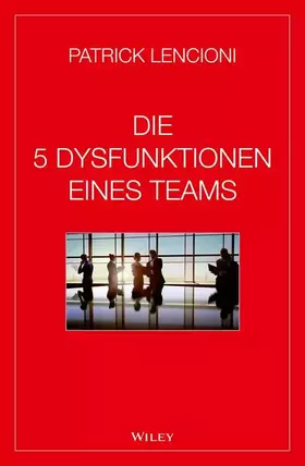 Couverture du produit · Die 5 Dysfunktionen eines Teams