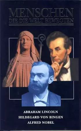 Couverture du produit · Menschen die die Welt bewegten Abraham Lincoln, Hildegard von Bingen, Alfred Nobel
