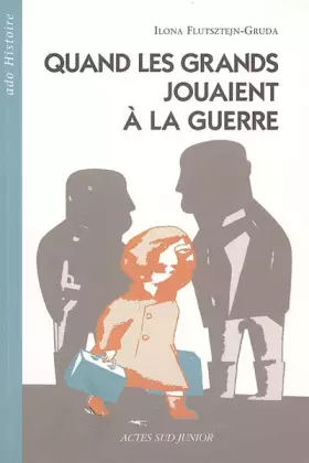 Couverture du produit · Quand les grands jouaient à la guerre