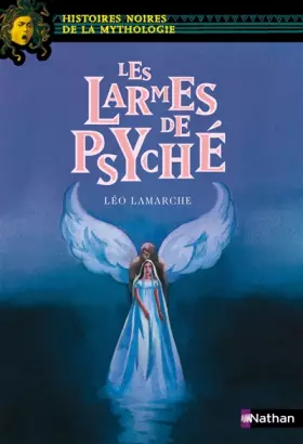 Couverture du produit · Les larmes de Psyché - Histoires noires de la Mythologie - Dès 12 ans (17)
