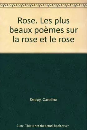 Couverture du produit · Rose. Les plus beaux poèmes sur la rose et le rose