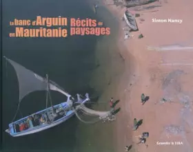 Couverture du produit · Le banc d'Arguin en Mauritanie: Récits de paysages