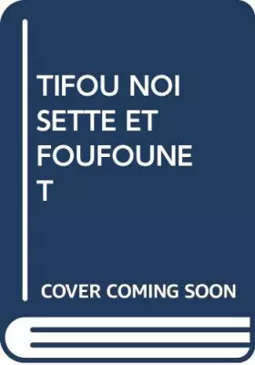 Couverture du produit · TIFOU NOISETTE ET FOUFOUNET