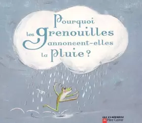 Couverture du produit · Pourquoi les grenouilles annoncent-elles la pluie ?