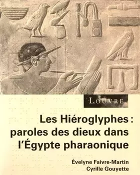 Couverture du produit · Les hiéroglyphes : paroles des dieux dans l'Egypte pharaonique