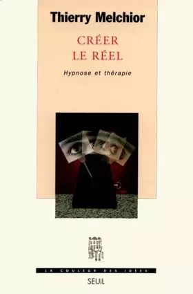 Couverture du produit · Créer le réel. Hypnose et thérapie