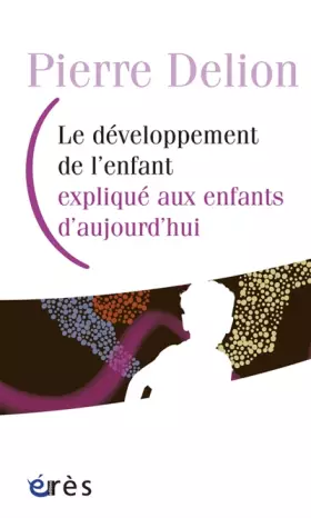 Couverture du produit · Le développement de l'enfant expliqué aux enfants d'aujourd'hui