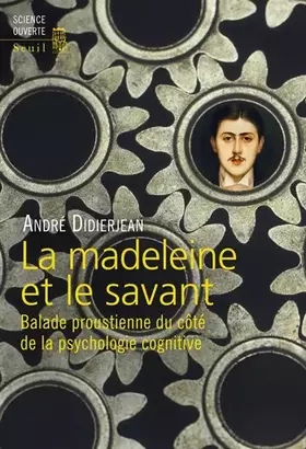 Couverture du produit · La Madeleine et le Savant: Balade proustienne du côté de la psychologie cognitive