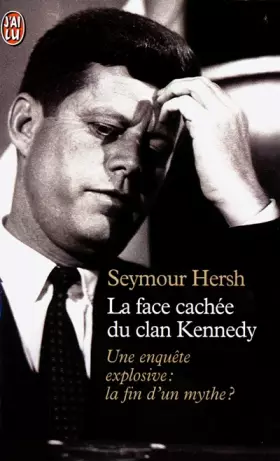 Couverture du produit · La Face cachée du clan Kennedy. Une enquête explosive : la fin d'un mythe ?