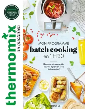Couverture du produit · Thermomix : mon programme batch cooking en 1H30: Des repas sains et rapides pour les trois premiers jours de la semaine !