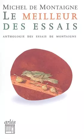 Couverture du produit · Le Meilleur des essais. Anthologie des essais de Montaigne