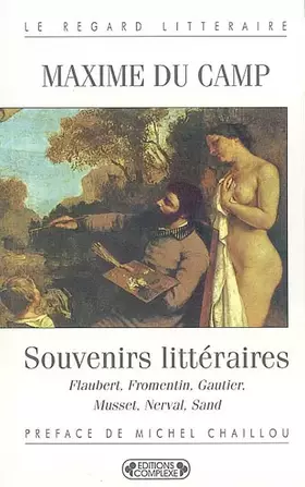 Couverture du produit · Souvenirs littéraires : Flaubert, Fromentin, Gauthier, Nerval, Musset, Sand
